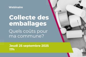 Lire la suite à propos de l’article Webinaire – Collecte des emballages: quels coûts pour ma commune?